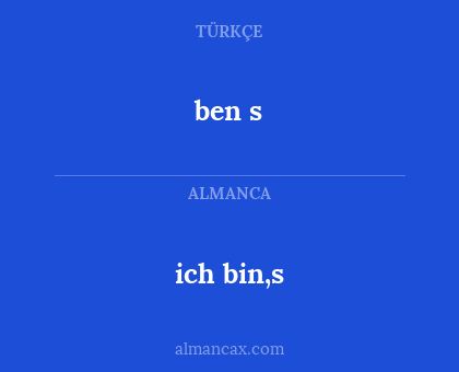 ich bin,s - ben s
