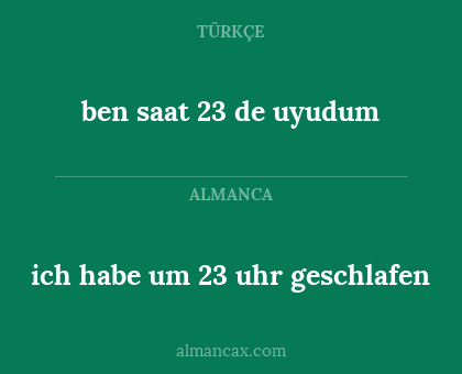 ich habe um 23 uhr geschlafen - ben saat 23 de uyudum