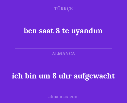 ben saat 8 te uyandım - ich bin um 8 uhr aufgewacht