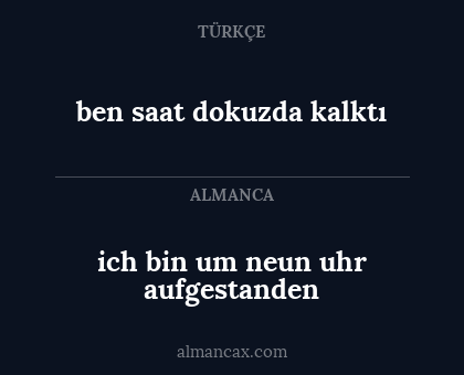 ben saat dokuzda kalktı - ich bin um neun uhr aufgestanden