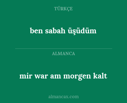 ben sabah üşüdüm - mir war am morgen kalt