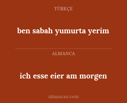 ben sabah yumurta yerim - ich esse eier am morgen