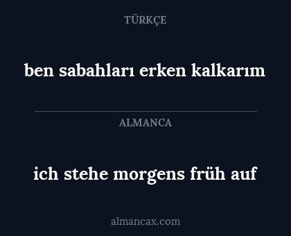 ich stehe morgens früh auf - ben sabahları erken kalkarım