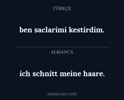 ich schnitt meine haare. - ben saclarimi kestirdim.