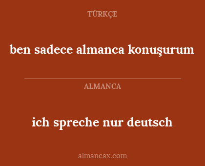 ich spreche nur deutsch - ben sadece almanca konuşurum