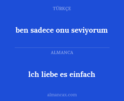 ben sadece onu seviyorum - lch liebe es einfach