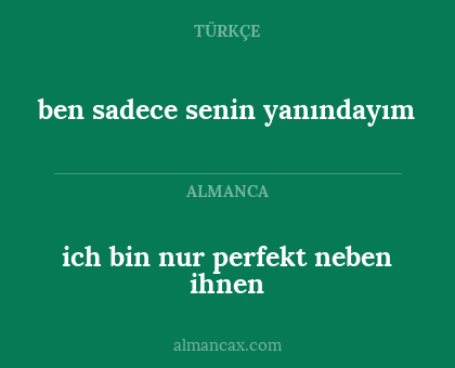 ben sadece senin yanındayım - ich bin nur perfekt neben ihnen