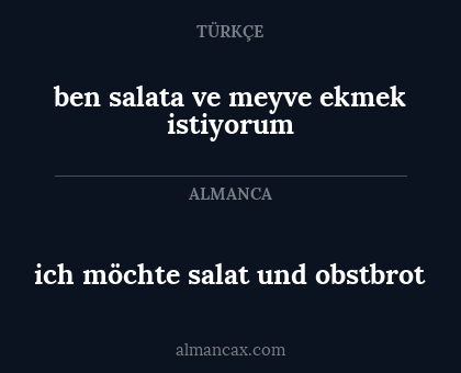 ich möchte salat und obstbrot - ben salata ve meyve ekmek istiyorum