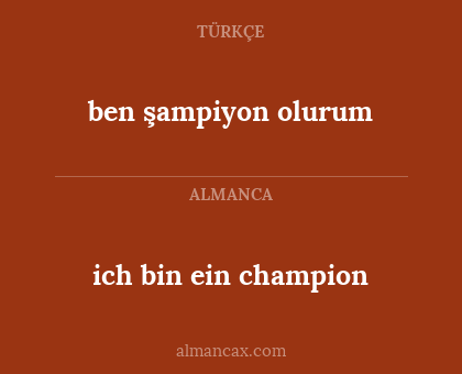 ben şampiyon olurum - ich bin ein champion