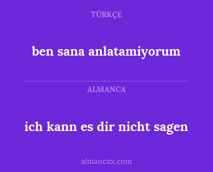 ben sana anlatamiyorum - ich kann es dir nicht sagen
