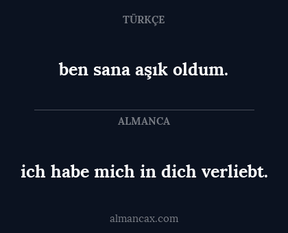 ben sana aşık oldum. - ich habe mich in dich verliebt.