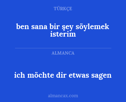 ich möchte dir etwas sagen - ben sana bir şey söylemek isterim