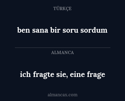 ben sana bir soru sordum - ich fragte sie, eine frage
