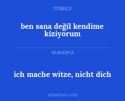 ben sana değil kendime kiziyorum - ich mache witze, nicht dich