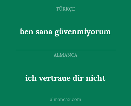 ich vertraue dir nicht - ben sana güvenmiyorum
