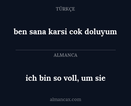 ich bin so voll, um sie - ben sana karsi cok doluyum