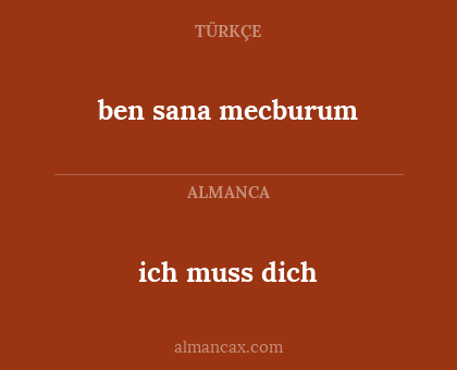 ich muss dich - ben sana mecburum