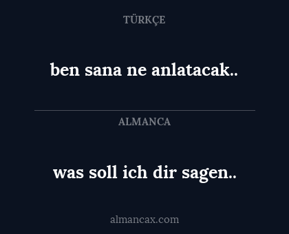ben sana ne anlatacak.. - was soll ich dir sagen..