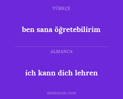 ich kann dich lehren - ben sana öğretebilirim