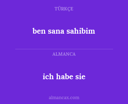 ich habe sie - ben sana sahibim