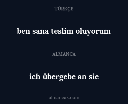 ich übergebe an sie - ben sana teslim oluyorum