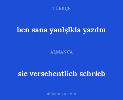 ben sana yanlşlkla yazdm - sie versehentlich schrieb