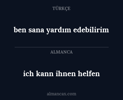 ben sana yardım edebilirim - ich kann ihnen helfen