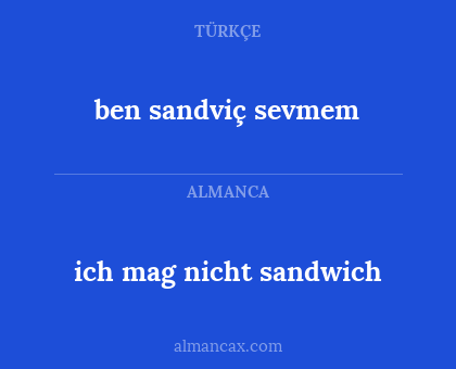 ich mag nicht sandwich - ben sandviç sevmem