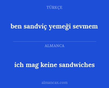 ich mag keine sandwiches - ben sandviç yemeği sevmem