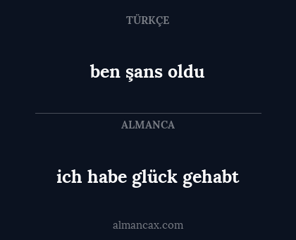 ben şans oldu - ich habe glück gehabt