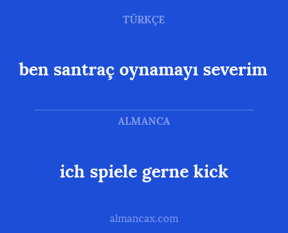 ich spiele gerne kick - ben santraç oynamayı severim