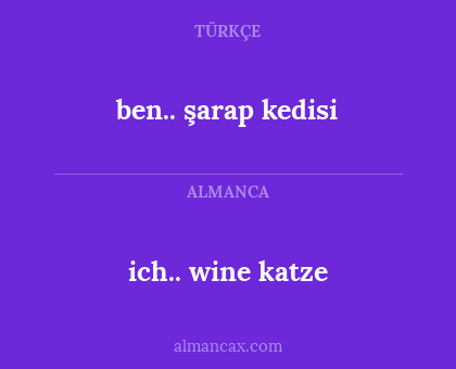 ben.. şarap kedisi - ich.. wine katze