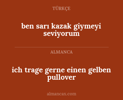ich trage gerne einen gelben pullover - ben sarı kazak giymeyi seviyorum