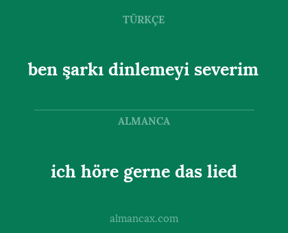 ich höre gerne das lied - ben şarkı dinlemeyi severim