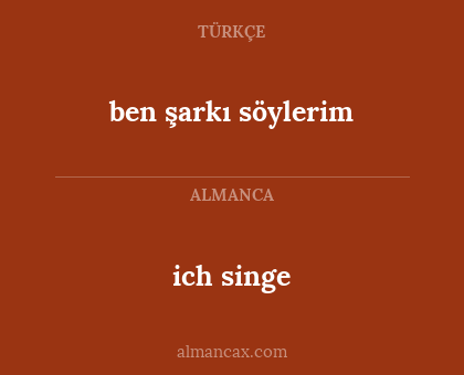 ben şarkı söylerim - ich singe