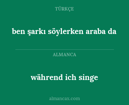 während ich singe - ben şarkı söylerken araba da