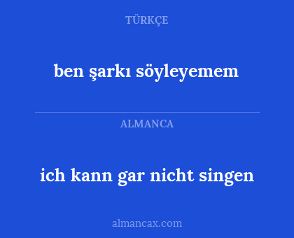 ich kann gar nicht singen - ben şarkı söyleyemem