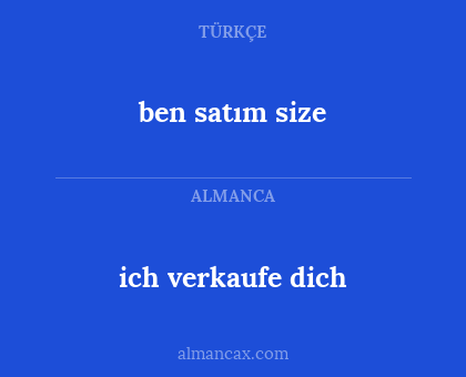 ben satım size - ich verkaufe dich