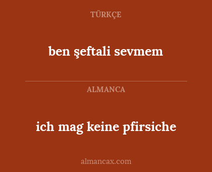 ich mag keine pfirsiche - ben şeftali sevmem