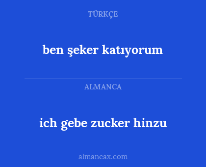 ben şeker katıyorum - ich gebe zucker hinzu