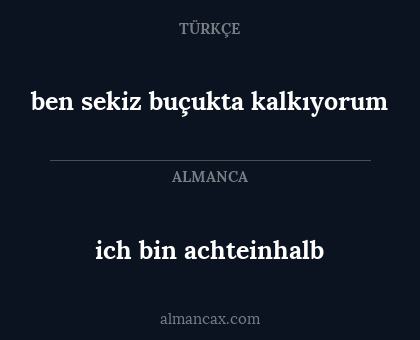 ich bin achteinhalb - ben sekiz buçukta kalkıyorum