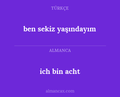 ben sekiz yaşındayım - ich bin acht