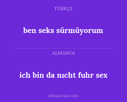 ich bin da nıcht fuhr sex - ben seks sürmüyorum
