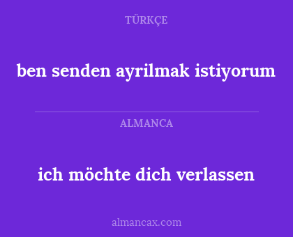 ben senden ayrilmak istiyorum - ich möchte dich verlassen