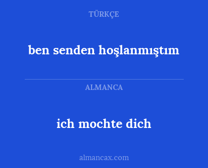 ben senden hoşlanmıştım - ich mochte dich