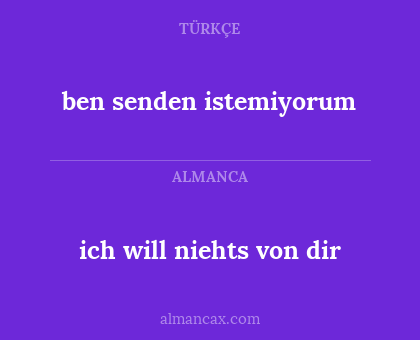 ich will niehts von dir - ben senden istemiyorum