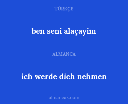 ben seni alaçayim - ich werde dich nehmen