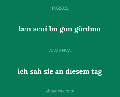 ben seni bu gun gördum - ich sah sie an diesem tag
