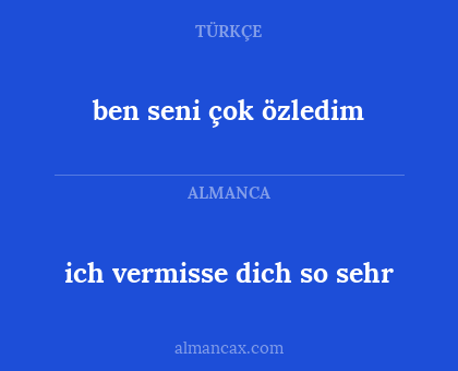 ben seni çok özledim - ich vermisse dich so sehr