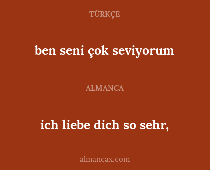 ben seni çok seviyorum - ich liebe dich so sehr,